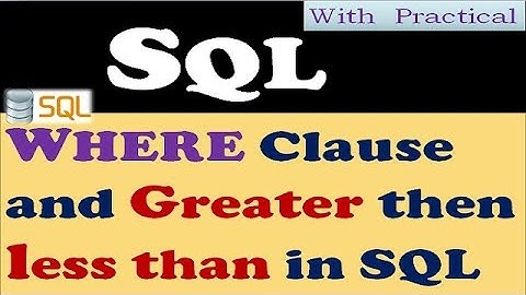 21. WHERE Clause and Greater then less than in SQL | Hindi
