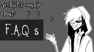 Scriblotix rambles about: F.A.Qs