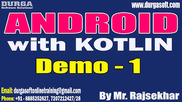 ANDROID with KOTLIN tutorials || Demo - 1 || by Mr. Rajsekhar On 19-01-2023 @8PM IST