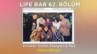 Life Bar 62. Bölüm Xiumin, Changmin & Mark Türkçe Altyazılı
