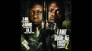 Z-Ro & J-Dawg & Lil C - I Ain't Takin No Loss 2 (2010) [Full Album] Houston, TX