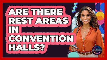 Are There Rest Areas In Convention Halls?