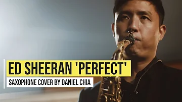 PERFECT Ed Sheeran Cover (Romantic Saxophone Music by DANIEL CHIA)