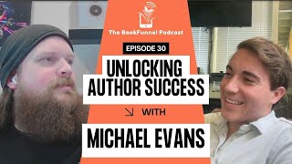 3 Questions to Unlock Your Author Success | Michael Evans | The BookFunnel Podcast Ep 30