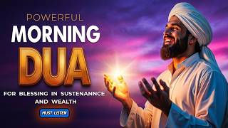 Listen Every Morning: Open The Doors Of Wealth & Sustenance (Powerful Dua)