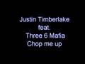 Justin Timberlake feat. Tree 6 Mafia - Chop me up