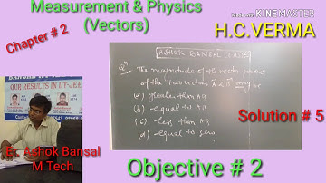 Solution #5/Objective #2 /chapter # 2 /Physics & mathematics/ Vectors/ H.C.VERMA/ IIT JEE /NEET