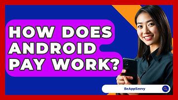 How Does Android Pay Work? - Be App Savvy
