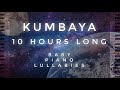 Kumbaya - 10 Hours Long by Baby Piano Lullabies!!!