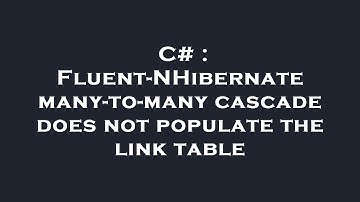 C# : Fluent-NHibernate many-to-many cascade does not populate the link table