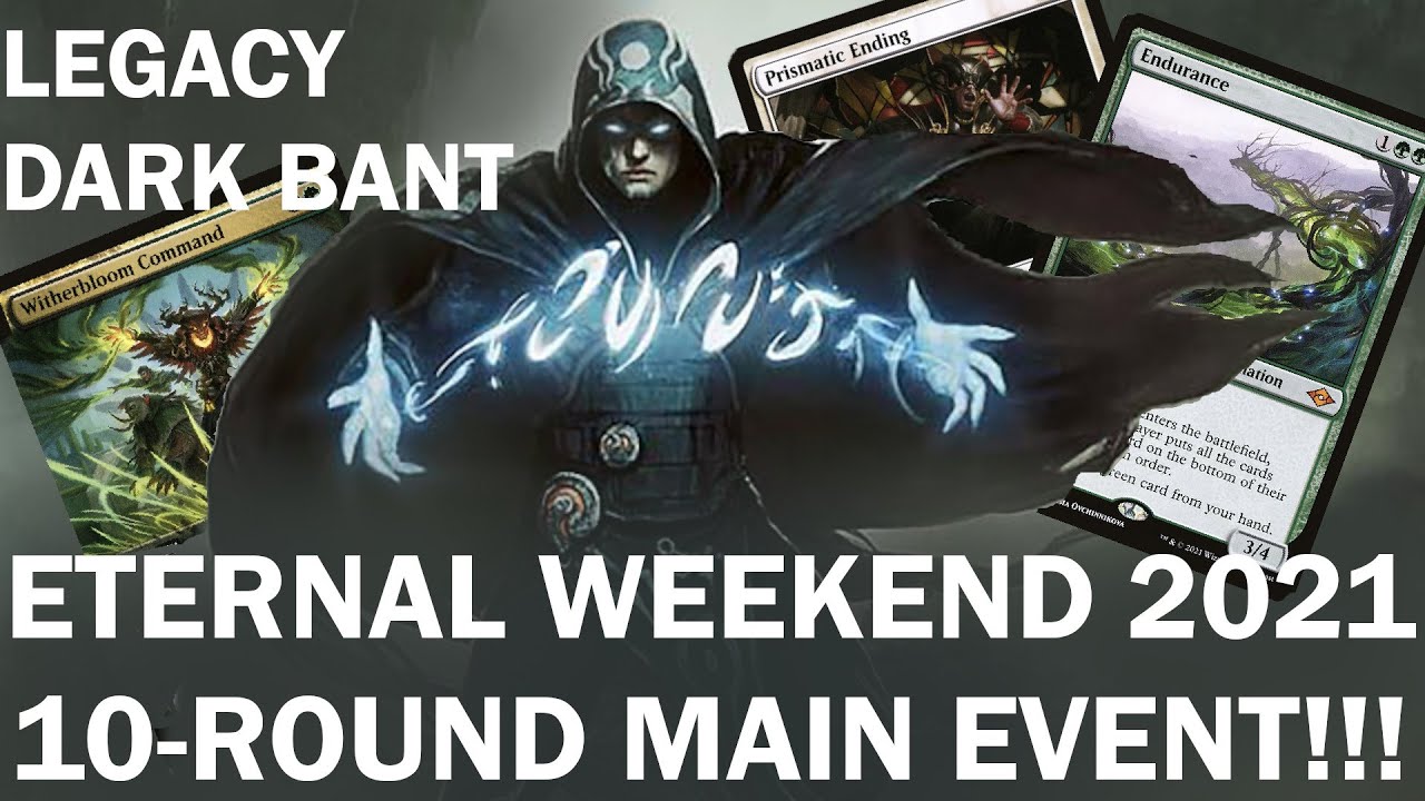 Eternal Weekend 2021 Main event! Legacy "Dark Bant" control with