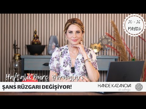 ŞANS RÜZGARI DEĞİŞİYOR! - 20 - 26 Mayıs Haftalık Burç Yorumları - Hande Kazanova ile Astroloji