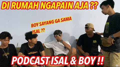 [ SPESIAL ] podcast isal & boy !! Sebenarnya boy di rumah kayak gini…