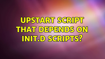 Ubuntu: Upstart script that depends on init.d scripts? (2 Solutions!!)