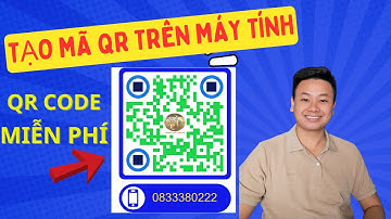 Cách Tạo Mã và quét mã QR rất đơn giản Trên Máy Tính | Bùi Minh Tuấn Official