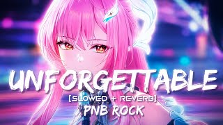 Download lagu Unforgettable -PNB ROCK (Slowed Reverb)  WUWA EDIT-[AEMEATH]