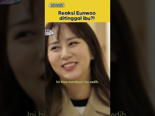Eunwoo.. Ibu Pergi ya.. 🥲 class=