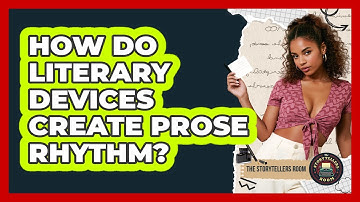 How Do Literary Devices Create Prose Rhythm? - The Storytellers Room
