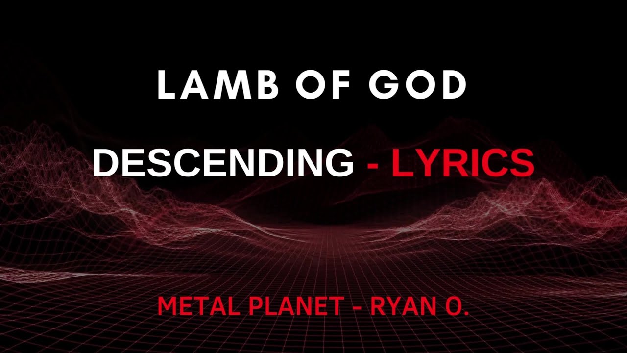 DESCENDING LYRICS LAMB OF GOD YouTube