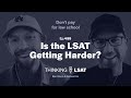 Is the lsat getting harder  thinking lsat ep 455