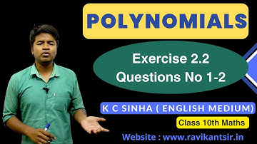 Polynomials : Exercise 2.2 Questions No 1-2 : K C Sinha Class 10th Math English Medium