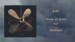 Lo! - Gods of Ruin | Vestigial | 2017 | HQ AUDIO