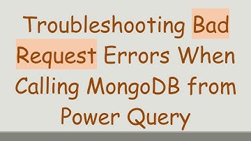 Troubleshooting Bad Request Errors When Calling MongoDB from Power Query