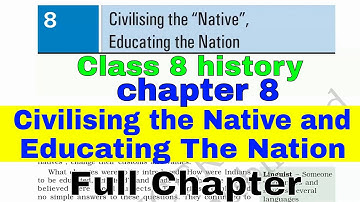 Class 8 NCERT history chapter 8: Civilising the Native and Educating The Nation [Full Chapter]