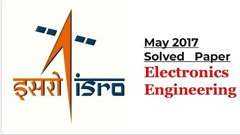 ISRO Electronics Engineering | 2017 May Part-2 with Solution