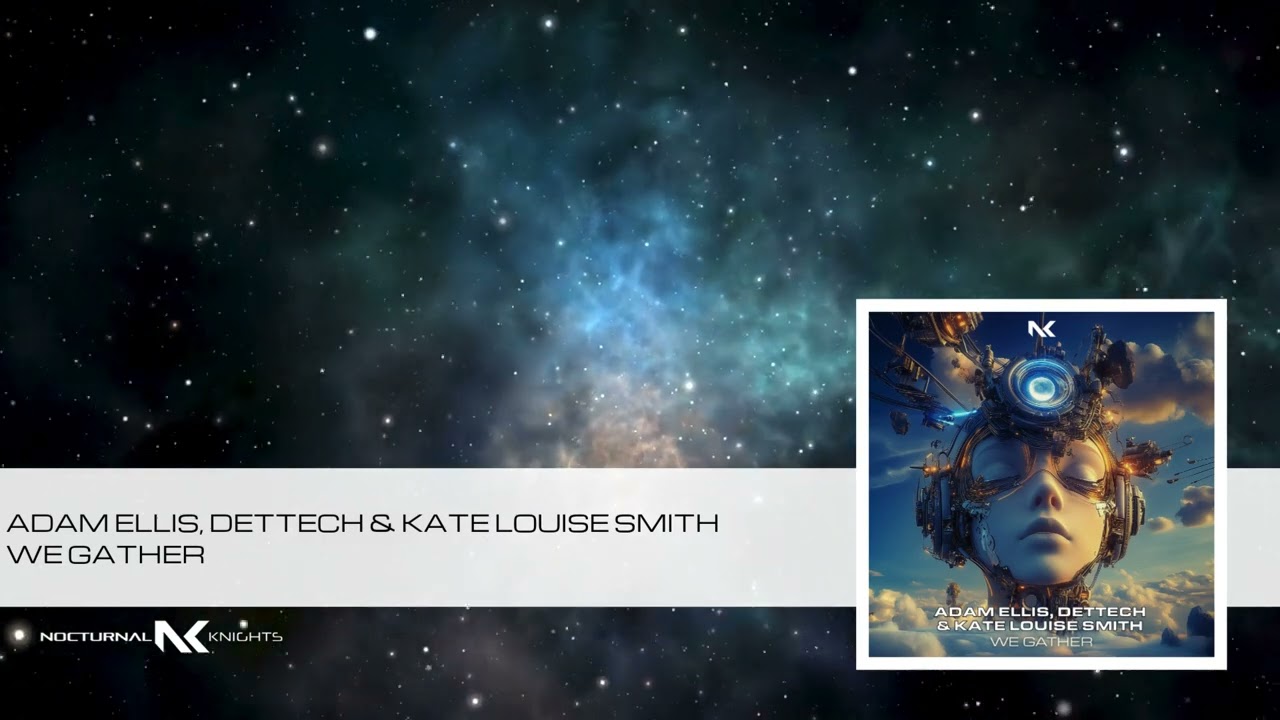 Watch Adam Ellis, Dettech & Kate Louise Smith - We Gather on YouTube Watch Adam Ellis, Dettech & Kate Louise Smith - We Gather on YouTube