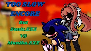 FNF - Too Slow Encore, But Sonic.EXE VS Monika.EXE (+Chromatics and FLP)