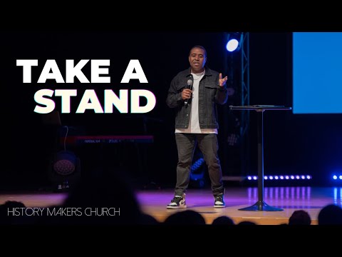 Take A Stand! l History Makers Church