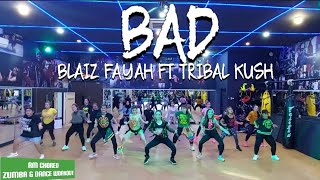 BAD - BLAIZ FAYAH FT TRIBAL KUSH (BUSKILAZ REMIX) | ZUMBA & DANCE WORKOUT CHOREO | RULYA MASRAH