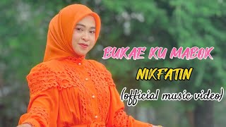 BUKAE KU MABOK -NIKFATIN (official music video)