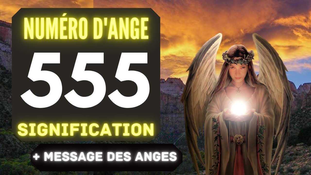 Chiffre Anglique 555 Le Profond Signification Du Nombre 555 