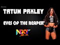 Nxt 20  tatum paxley 30 minutes entrance extended theme song  eyes of the reaper
