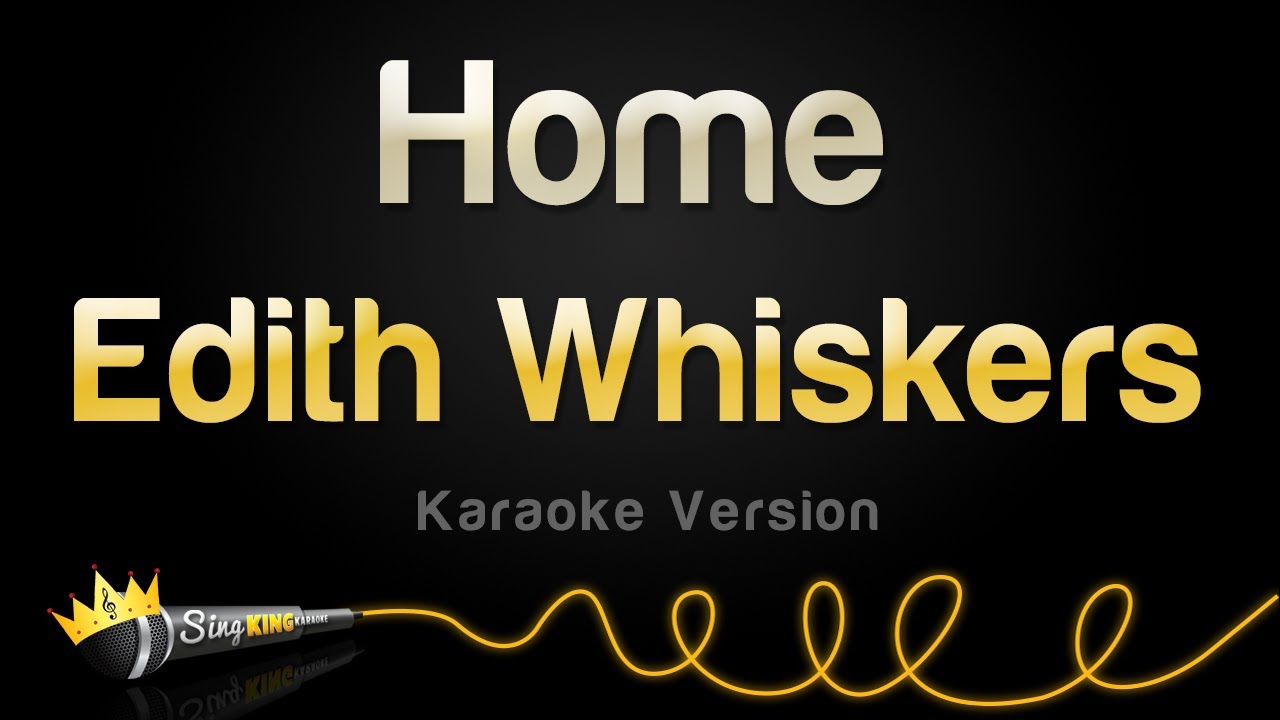Edith Whiskers   Home Karaoke Version