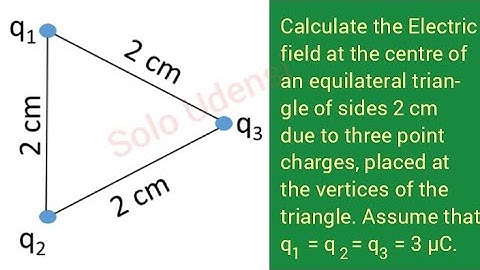 Electric field at the centre of a triangle.