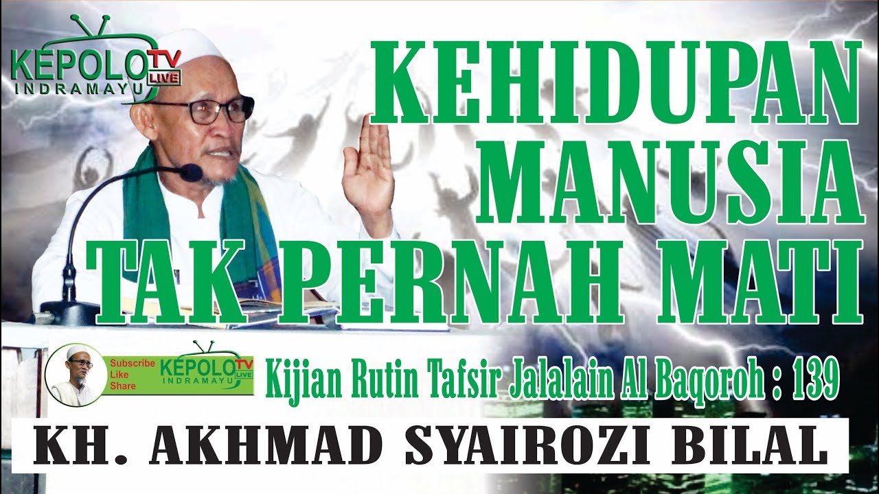  KEHIDUPAN  MANUSIA  TAK PERNAH HENTI II KH AKHMAD SYAIROZI 