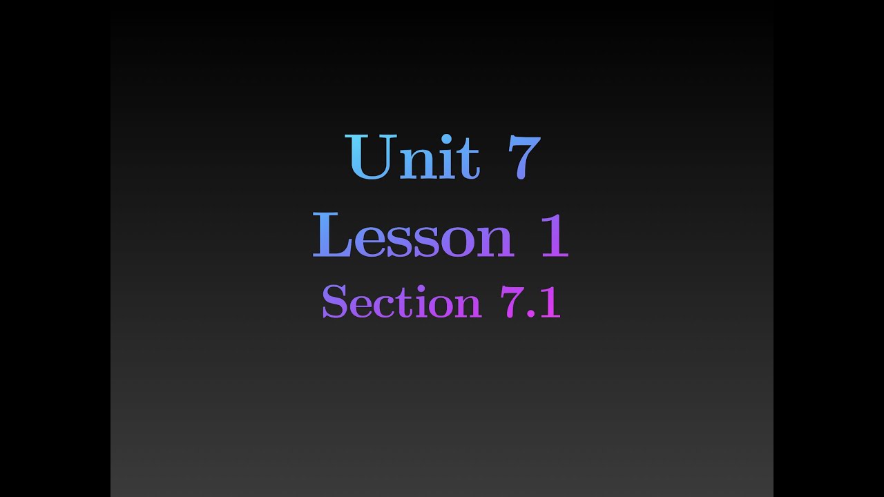 Unit 7 Lesson 1 Section 7.1 - YouTube