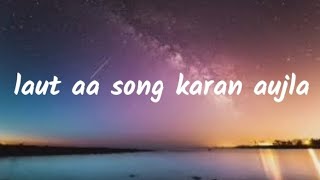 laut aa song karan aujla lyrics video Punjabi PB Punjabi lyrics video