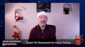 ConfigMas 2022 - Episode 6 - Rapid VM Deployment for Intune Testing