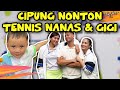 VLOG #310 - SUPPORT DARI CIPUNG!!! NANAS &amp; MBA GIGI LOMBA TENNIS!