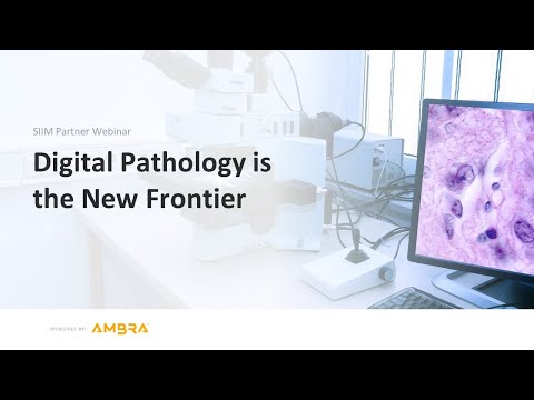 SIIM Corporate Partner Webinar: Digital Pathology is the New Frontier Recording