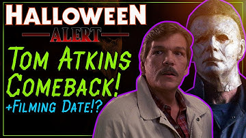 Halloween Kills: Filming in THREE WEEKS! Tom Atkins Back!?