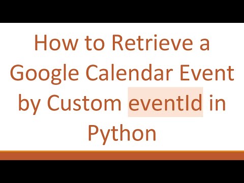 How to Retrieve a Google Calendar Event by Custom eventId in Python