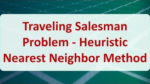 Operations Research 09G: Traveling Salesman Problem - Nearest Neighbor Method