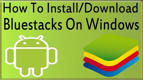 How To Install Bluestacks On Windows 7/8/10 To Play Android Game/Apps On Win PC/Laptop