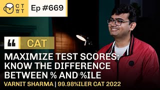 CTwT E669  CAT 2022 Topper Varnit Sharma | 99.98%iler | Third Attempt #cat2023