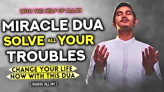 If You Any Problems Listen To The Most Miraculous Dua That Will Solve It Completely In A Short Time!